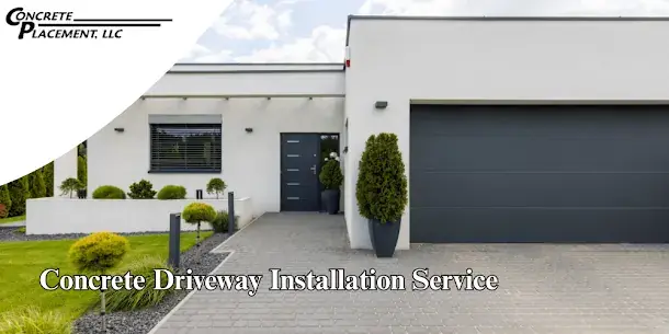 Concrete driveway installation by Concrete Placement, LLC